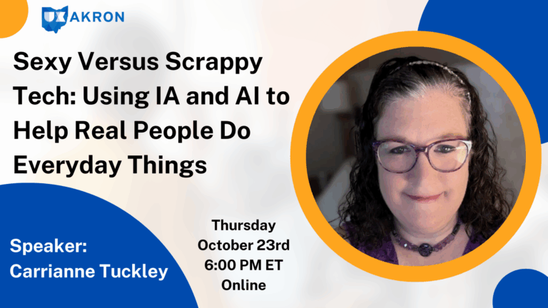 Sexy Versus Scrappy Tech: Using IA and AI to Help Real People Do Everyday Things with Carrianne Tuckley